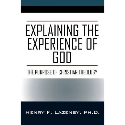 Explaining the Experience of God - by  Henry F Lazenby (Paperback)