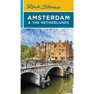 Rick Steves Amsterdam & the Netherlands - (Travel Guide) 4th Edition by  Rick Steves & Gene Openshaw (Paperback)