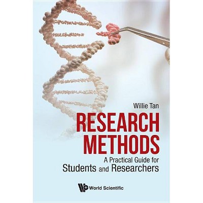 Research Methods: A Practical Guide for Students and Researchers - by  Willie Chee Keong Tan (Hardcover)