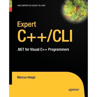 Expert C++/CLI - (Expert's Voice in .NET) by  Marcus Heege (Paperback)