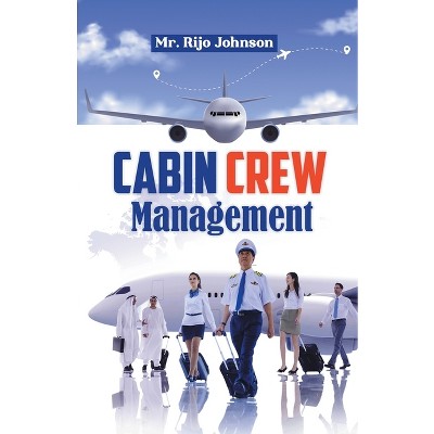 Cabin Crew Management - by  Rijo Johnson (Paperback)