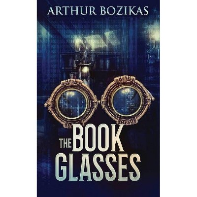 The Book Glasses - by  Arthur Bozikas (Paperback)