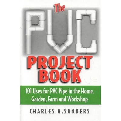 The PVC Project Book - by Charles A Sanders (Paperback) : Target