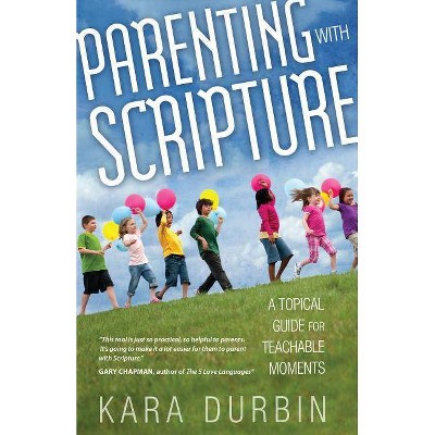 Parenting with Scripture - by  Kara Durbin (Paperback)