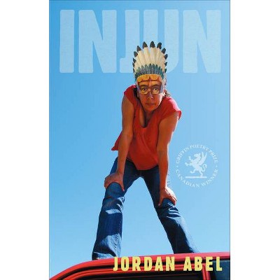 Injun - by  Jordan Abel (Paperback)