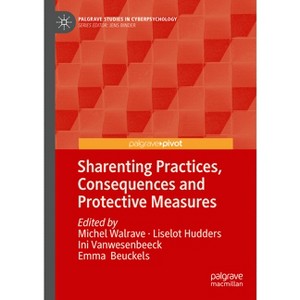 Sharenting Practices, Consequences and Protective Measures - (Palgrave Studies in Cyberpsychology) (Hardcover) - 1 of 1