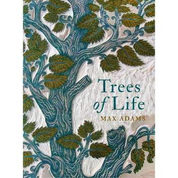 Trees of Life - by  Max Adams (Hardcover)