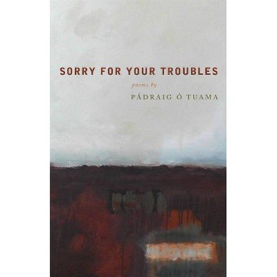 Sorry for Your Troubles - by  Pádraig Ó Tuama (Paperback)