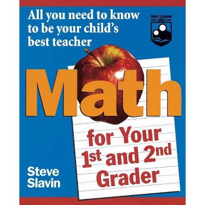 Math for Your First- And Second-Grader - (Family Learning Series) by  Steve Slavin (Paperback)