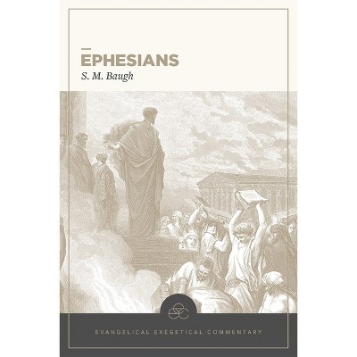 Ephesians - (Evangelical Exegetical Commentary) by  S M Baugh (Hardcover)
