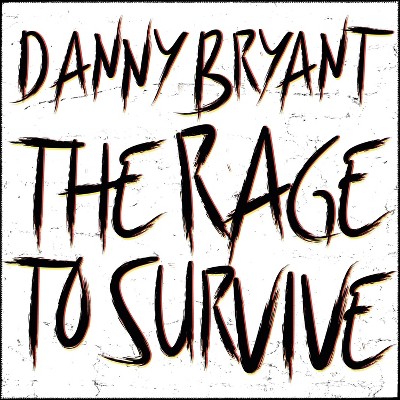 Bryant Danny - The Rage To Survive (CD)