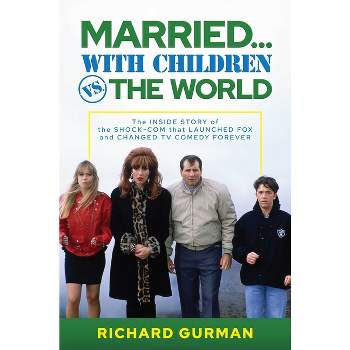 Married... with Children vs. the World - by  Richard Gurman (Hardcover)