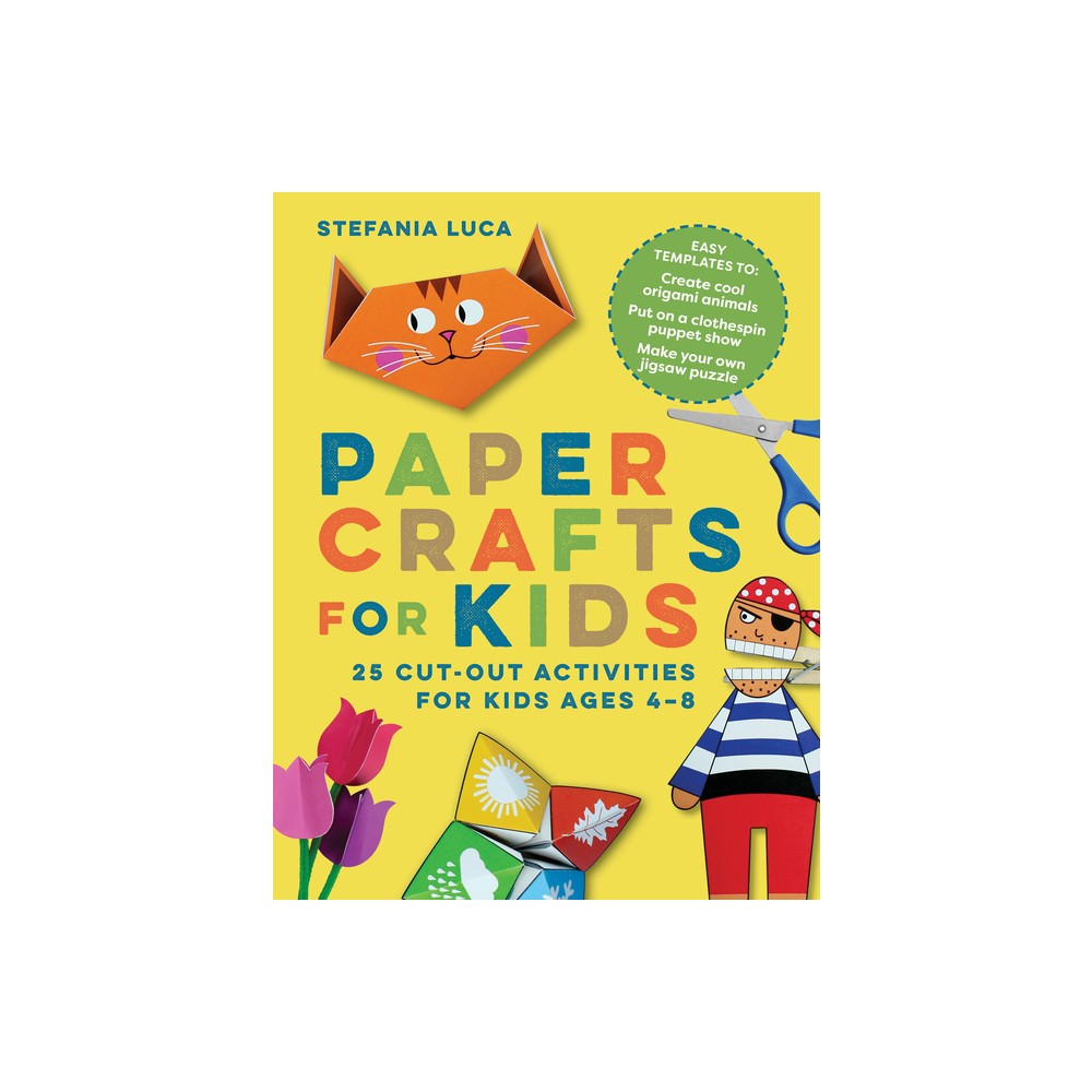 Paper Crafts for Kids - by Stefania Luca (Paperback)