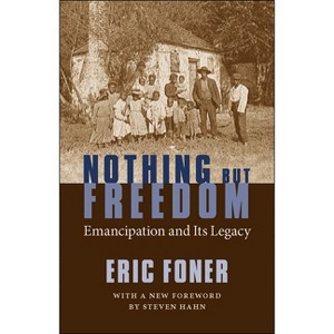 Nothing But Freedom - (Walter Lynwood Fleming Lectures in Southern History) by  Eric Foner (Paperback) - 1 of 1