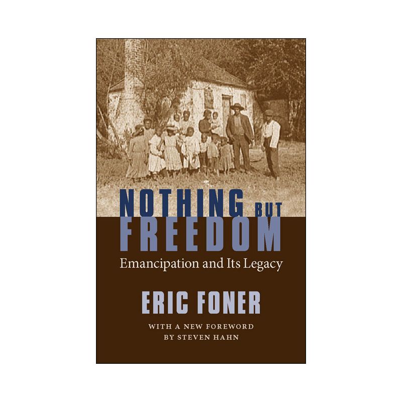 Nothing But Freedom - (Walter Lynwood Fleming Lectures in Southern History) by  Eric Foner (Paperback), 1 of 2