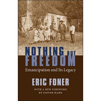 Nothing But Freedom - (Walter Lynwood Fleming Lectures in Southern History) by  Eric Foner (Paperback)