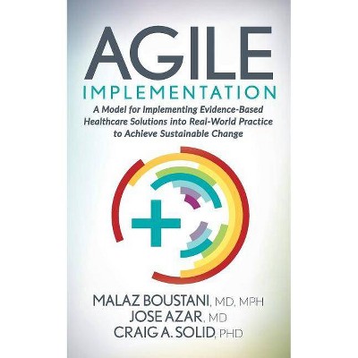 Agile Implementation - by  Malaz Boustani & Jose Azar & Craig A Solid (Paperback)