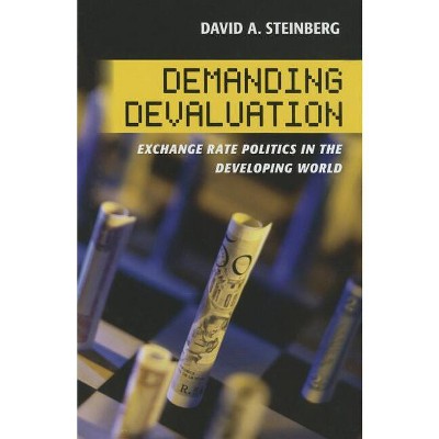 Demanding Devaluation - (Cornell Studies in Money) by  David A Steinberg (Hardcover)