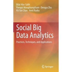 Social Big Data Analytics - by  Bilal Abu-Salih & Pornpit Wongthongtham & Dengya Zhu & Kit Yan Chan & Amit Rudra (Hardcover) - 1 of 1