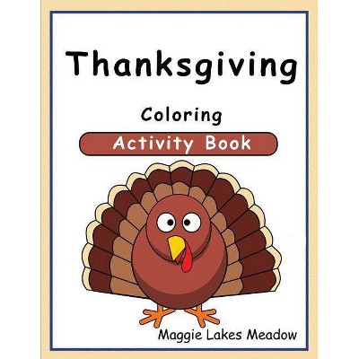 Thanksgiving Coloring Activity Book - by  Maggie Meadow (Paperback)