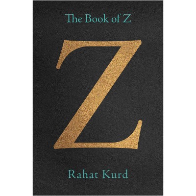 The Book of Z - by  Rahat Kurd (Paperback)