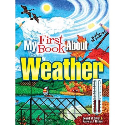 My First Book about Weather - (Dover Children's Science Books) by  Patricia J Wynne & Donald M Silver (Paperback)