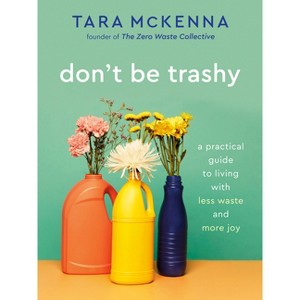 Don't Be Trashy - by  Tara McKenna (Paperback) - 1 of 1