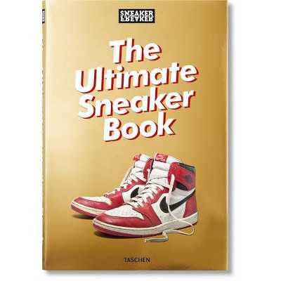 Sneaker Freaker. the Ultimate Sneaker Book - by  Simon Wood (Hardcover)