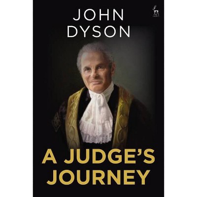 A Judge's Journey - by  Lord Dyson (Paperback)