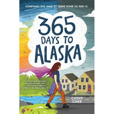 365 Days to Alaska - by  Cathy Carr (Hardcover)