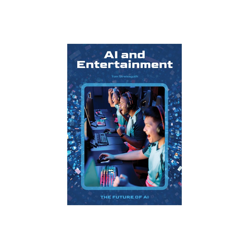 AI and Entertainment - (Future of AI) by Thomas Streissguth (Hardcover)