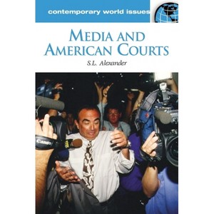 Media and American Courts - by  S Alexander (Hardcover) - 1 of 1