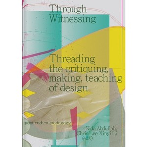 Through Witnessing - by  Nida Abdullah & Chris Lee & Xinyi Li (Paperback) - 1 of 1