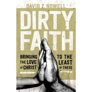 Dirty Faith - by  David Z Nowell (Paperback) - 1 of 1