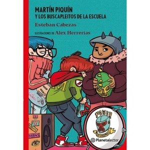 Martín Piquín Y Los Buscapleitos de la Escuela / Martín Piquín and the School's Troublemakers - by  Esteban Cabezas (Paperback) - 1 of 1