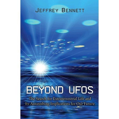 Beyond UFOs - by  Jeffrey Bennett (Paperback)