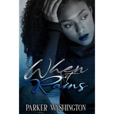 When It Rains - by  Parker Washington (Paperback)