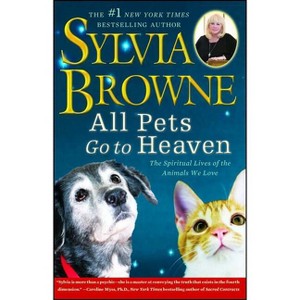 All Pets Go to Heaven - by  Sylvia Browne (Paperback) - 1 of 1