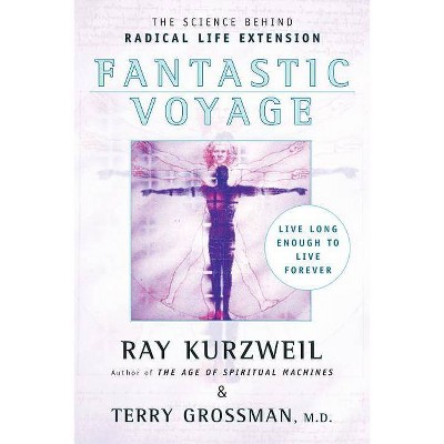 Fantastic Voyage - by  Ray Kurzweil & Terry Grossman (Paperback)