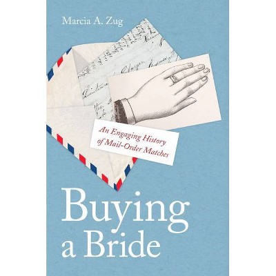 Buying a Bride - by  Marcia A Zug (Hardcover)