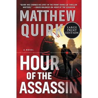 Hour of the Assassin - Large Print by  Matthew Quirk (Paperback)