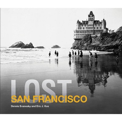 Lost San Francisco - by  Dennis Evanosky (Hardcover)