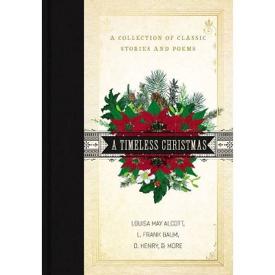 A Timeless Christmas - by  Louisa May Alcott & L Frank Baum & O Henry (Hardcover)