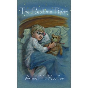 The Bedtime Bear - by Anne M Stolfer - 1 of 1