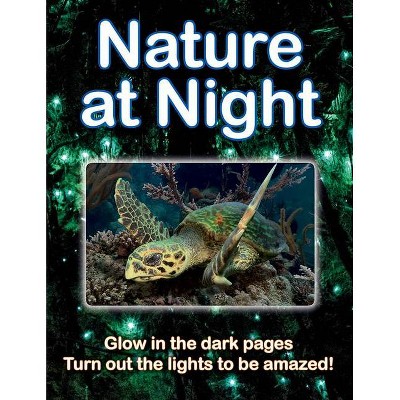 Nature at Night - by  Lisa Regan (Hardcover)