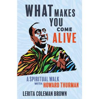 What Makes You Come Alive - by  Lerita Coleman Brown (Hardcover)