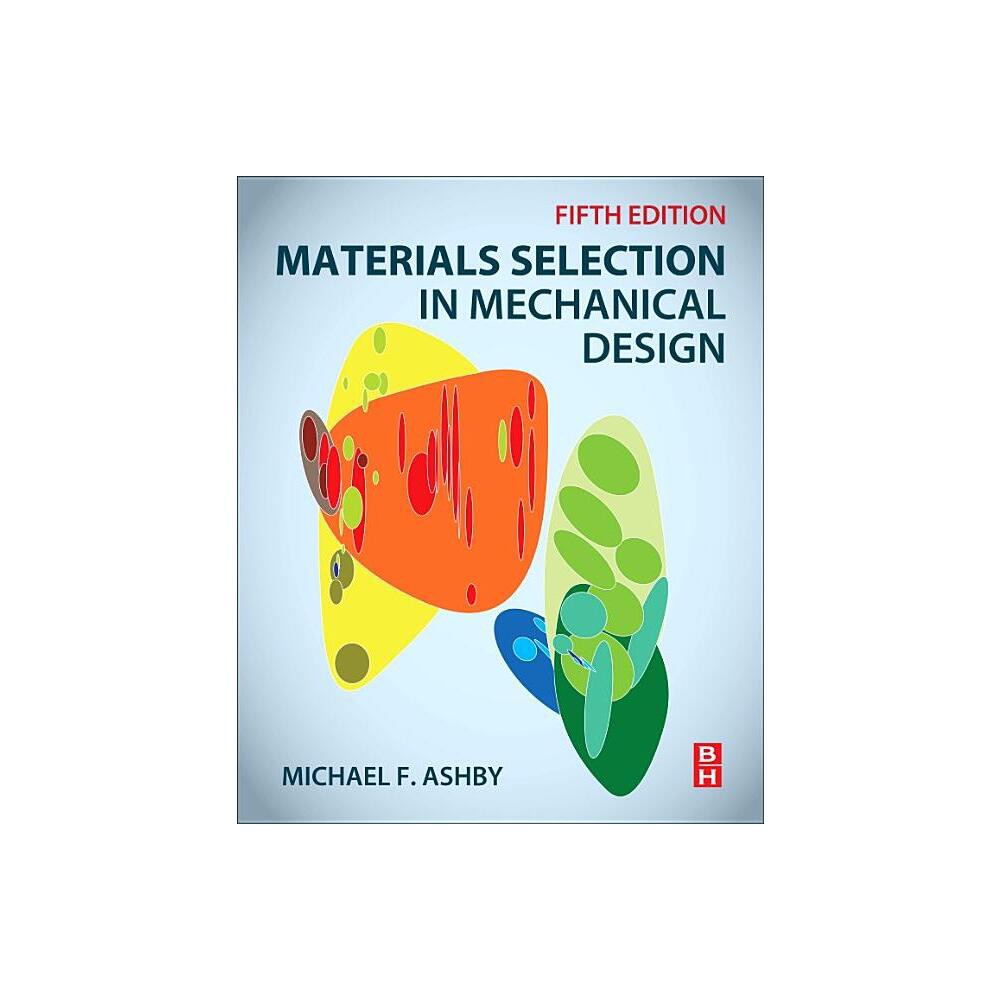 Materials Selection in Mechanical Design - 5th Edition by Michael F Ashby (Paperback)