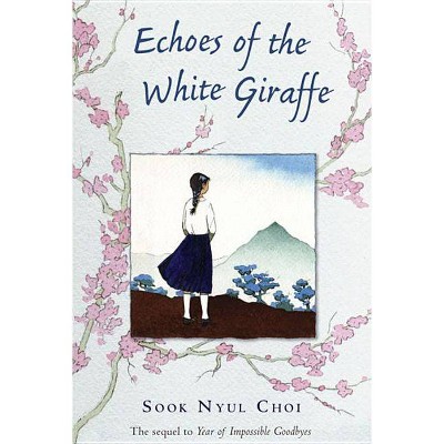 Echoes of the White Giraffe - by  Sook Nyul Choi (Paperback)