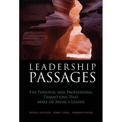 Leadership Passages - (J-B Us Non-Franchise Leadership) by  David L Dotlich & James L Noel & Norman Walker (Hardcover)