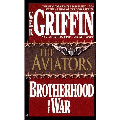 The Aviators - (Brotherhood of War) by  W E B Griffin (Paperback)